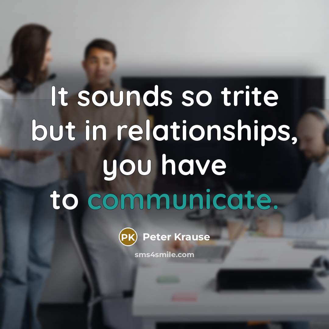 “It sounds so trite but in relationships, you have to…” quote by Peter Krause
