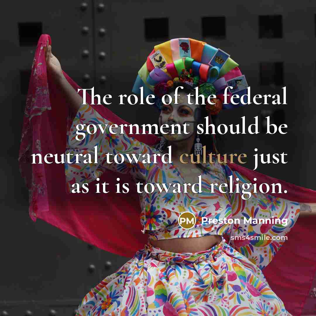 “The role of the federal government should be neutral toward…” quote by Preston Manning