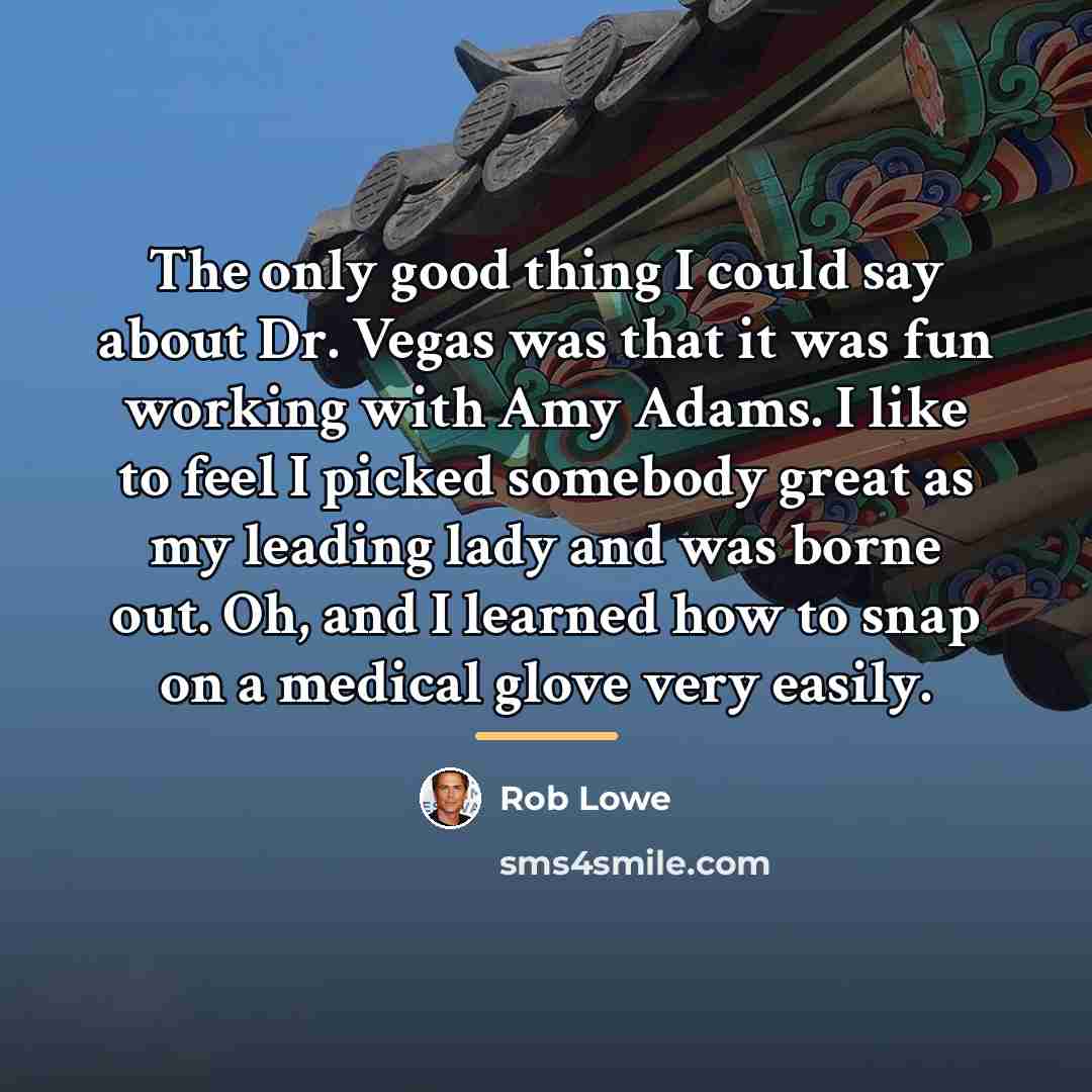 “The only good thing I could say about Dr. Vegas…” quote by Rob Lowe