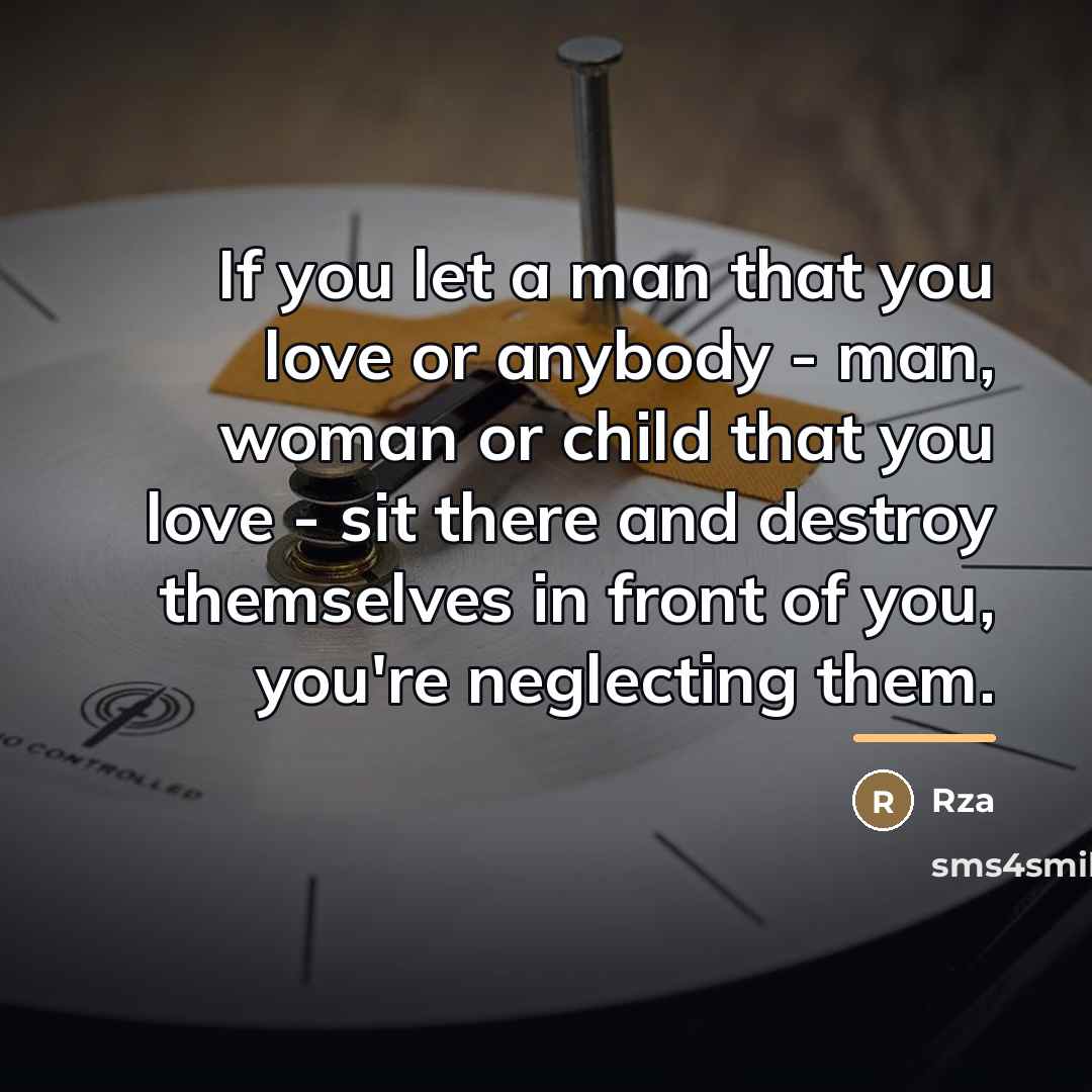 “If you let a man that you love or anybody…” quote by Rza