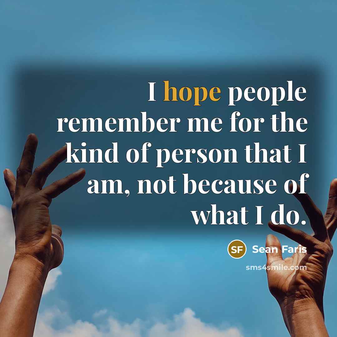 “I hope people remember me for the kind of person…” quote by Sean Faris