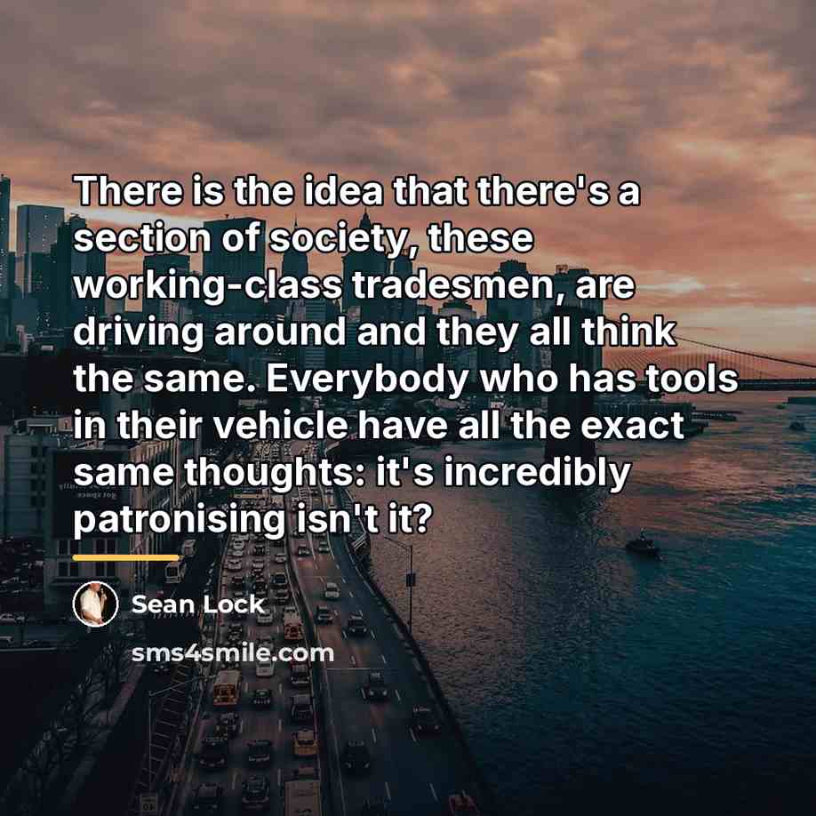 “There is the idea that there's a section of society,…” quote by Sean Lock