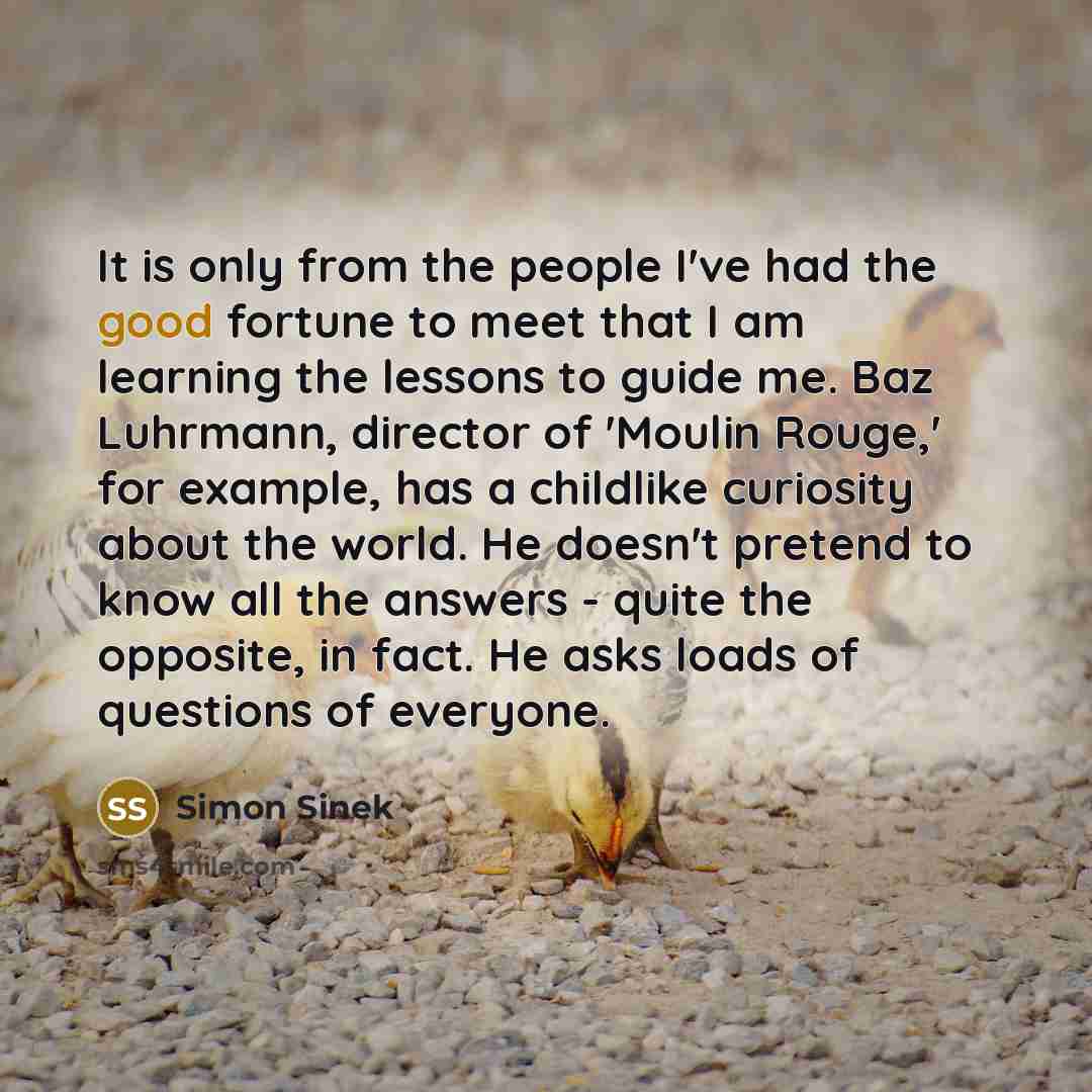 “It is only from the people I've had the good…” quote by Simon Sinek