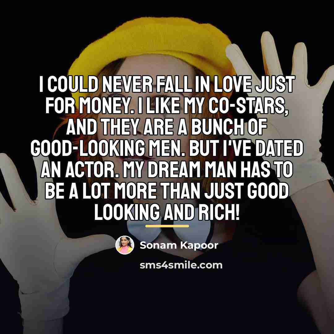 “I could never fall in love just for money. I…” quote by Sonam Kapoor