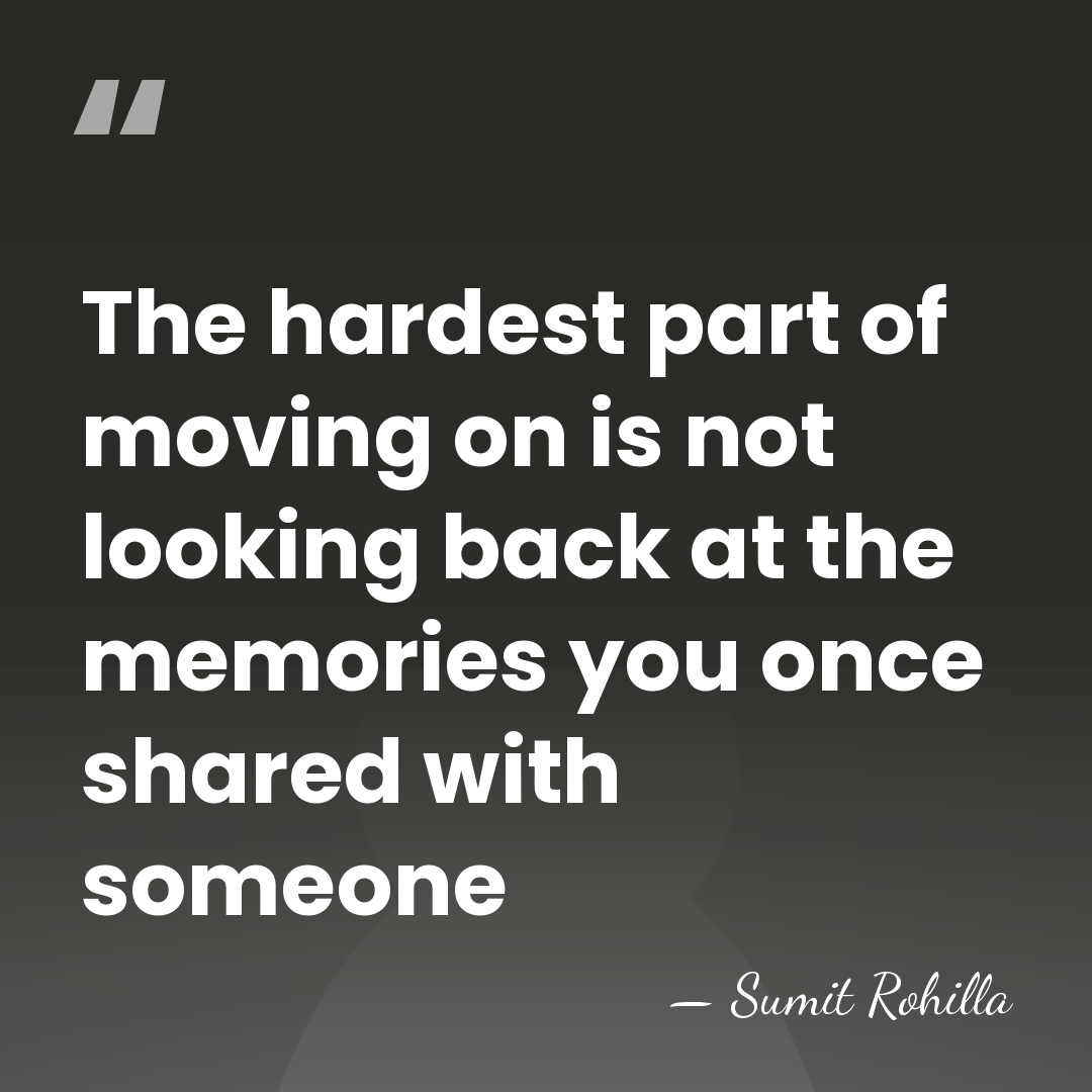 The hardest part of moving on is not looking back at the&hellip; - Sumit Rohilla