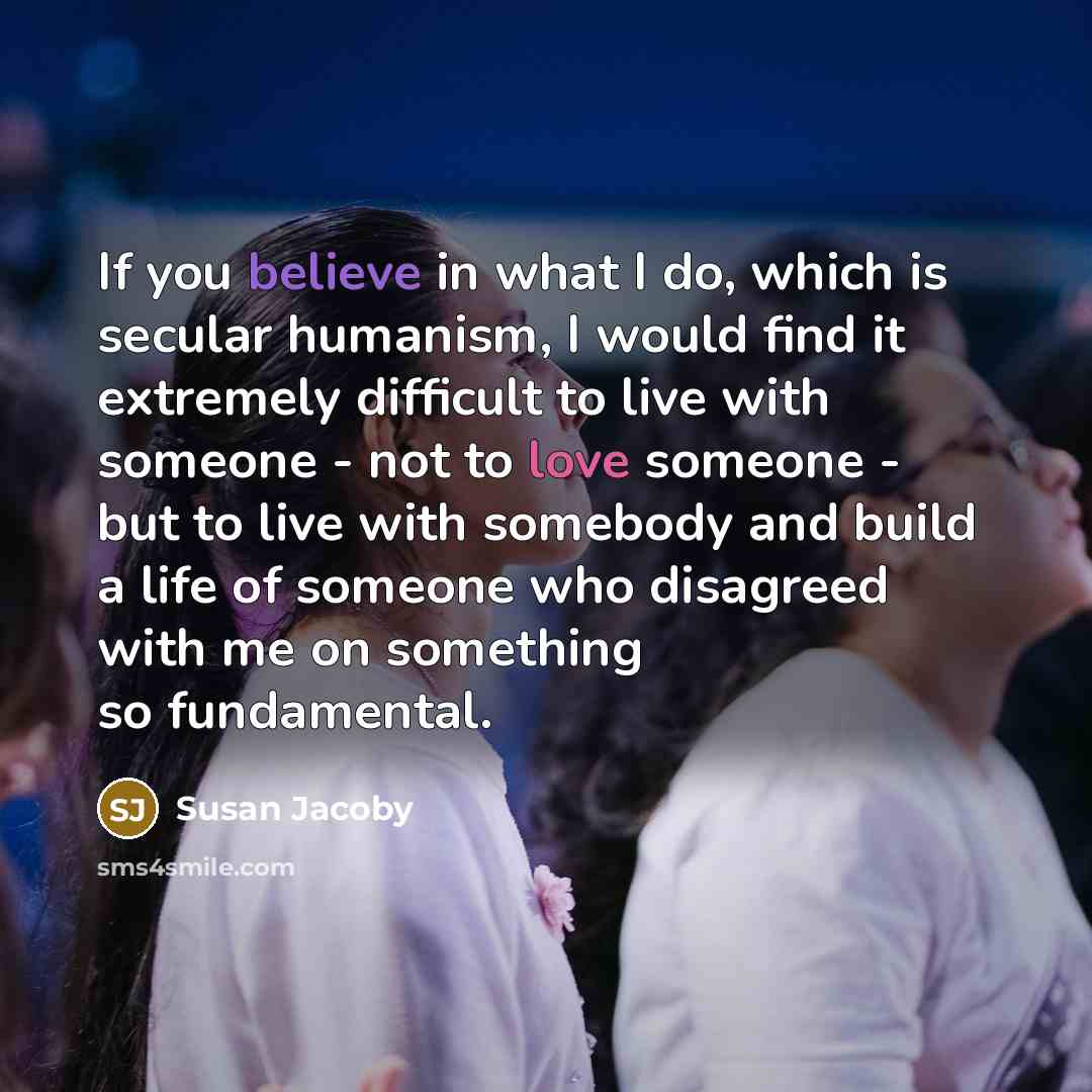 “If you believe in what I do, which is secular…” quote by Susan Jacoby
