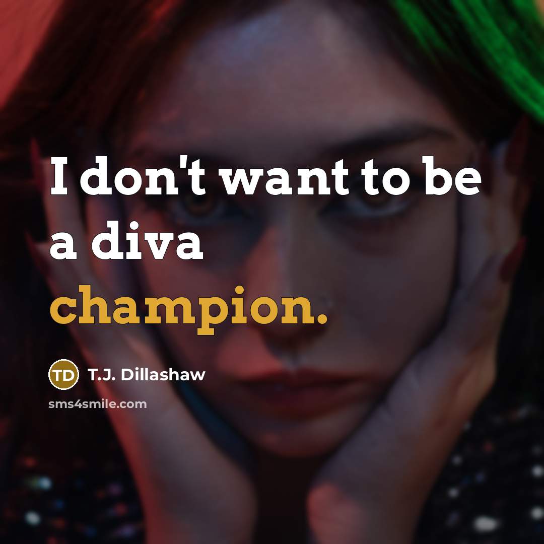 “I don't want to be a diva champion.…” quote by T.J. Dillashaw