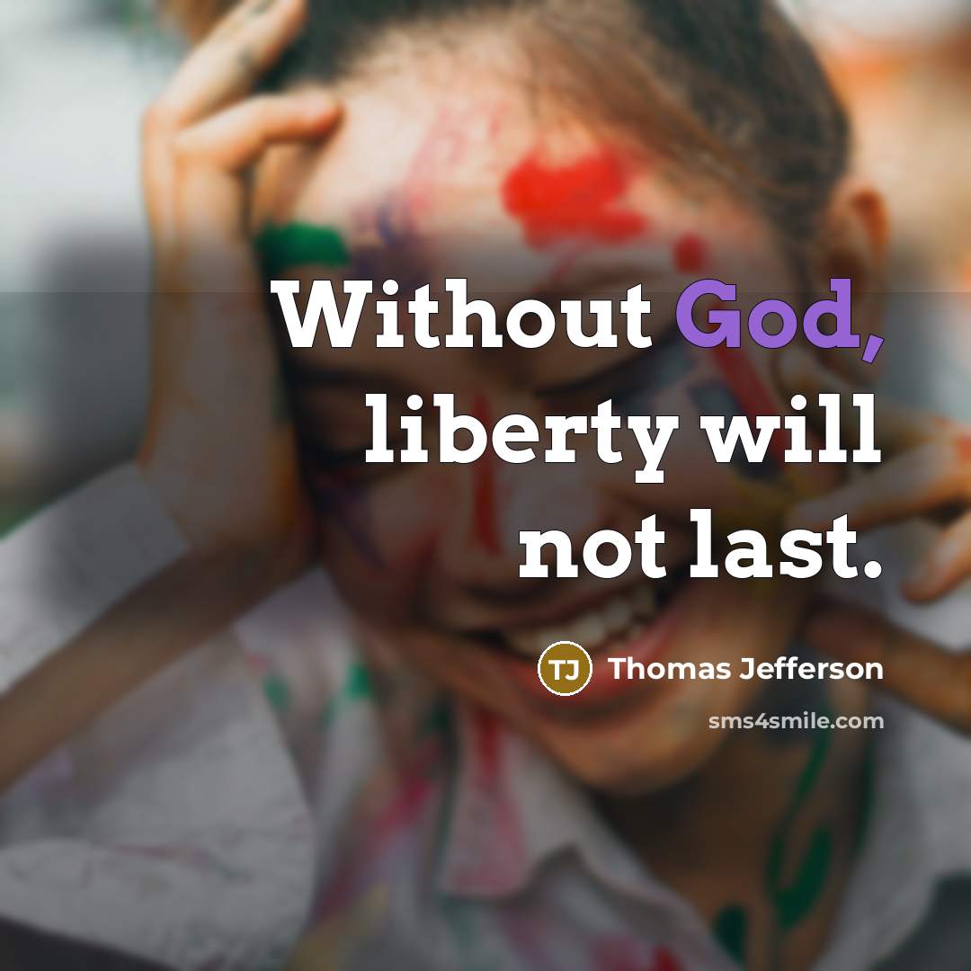“Without God, liberty will not last.…” quote by Thomas Jefferson