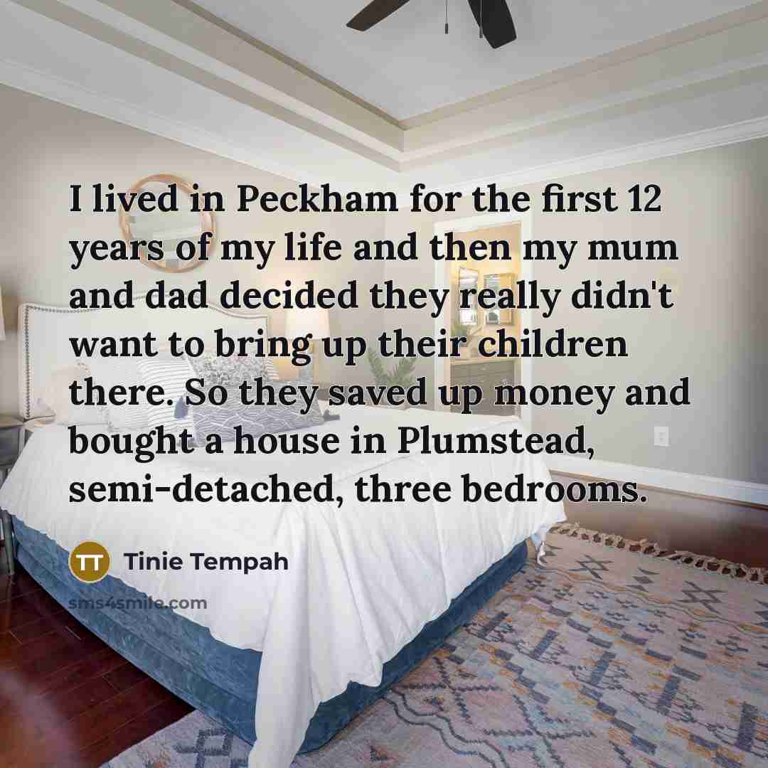 “I lived in Peckham for the first 12 years of…” quote by Tinie Tempah