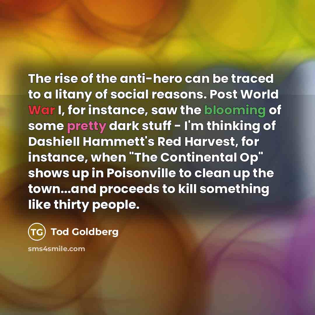 “The rise of the anti-hero can be traced to a…” quote by Tod Goldberg