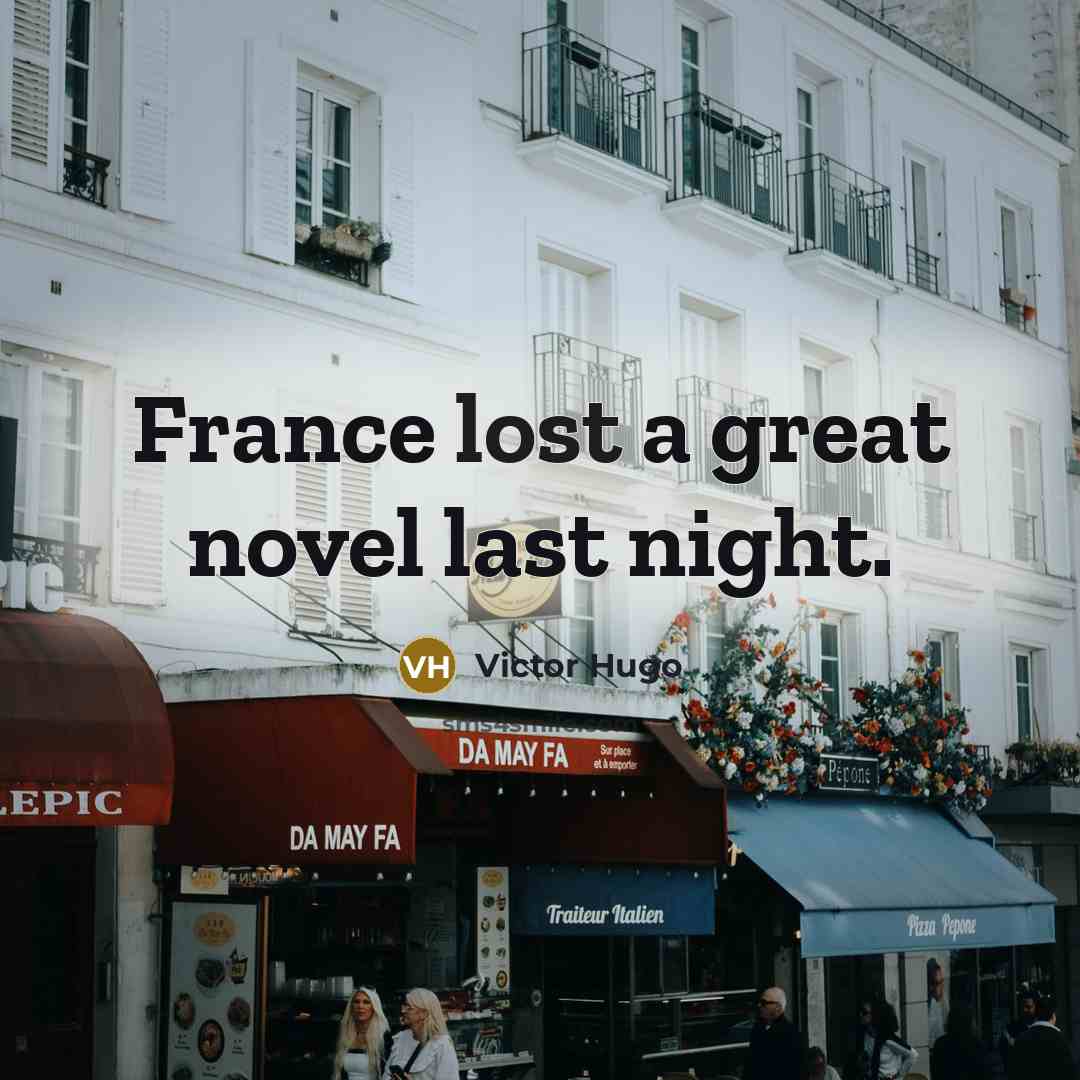 “France lost a great novel last night.…” quote by Victor Hugo