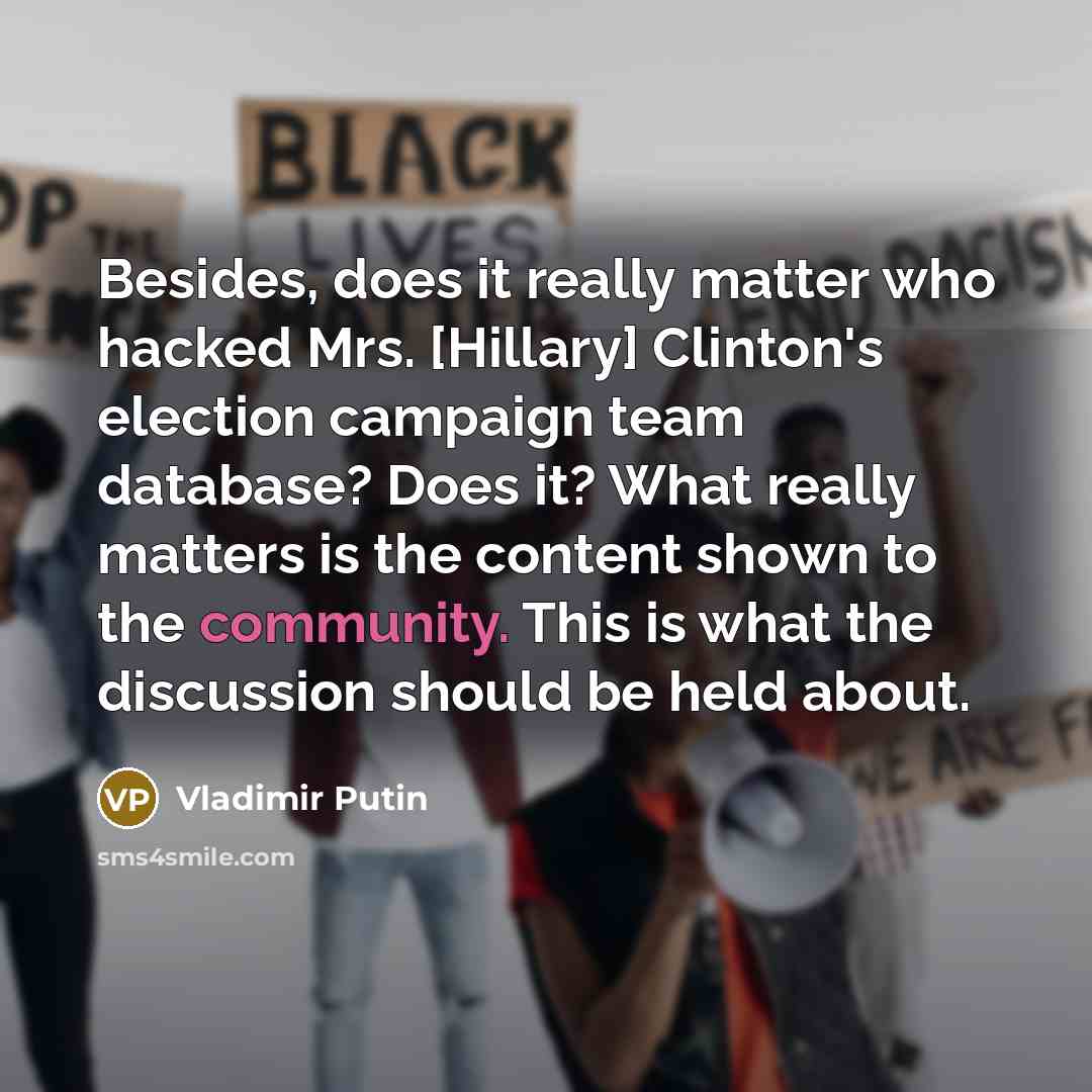 “Besides, does it really matter who hacked Mrs. [Hillary] Clinton's…” quote by Vladimir Putin