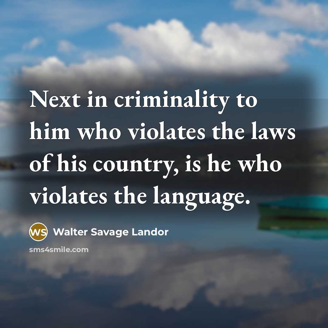 “Next in criminality to him who violates the laws of…” quote by Walter Savage Landor