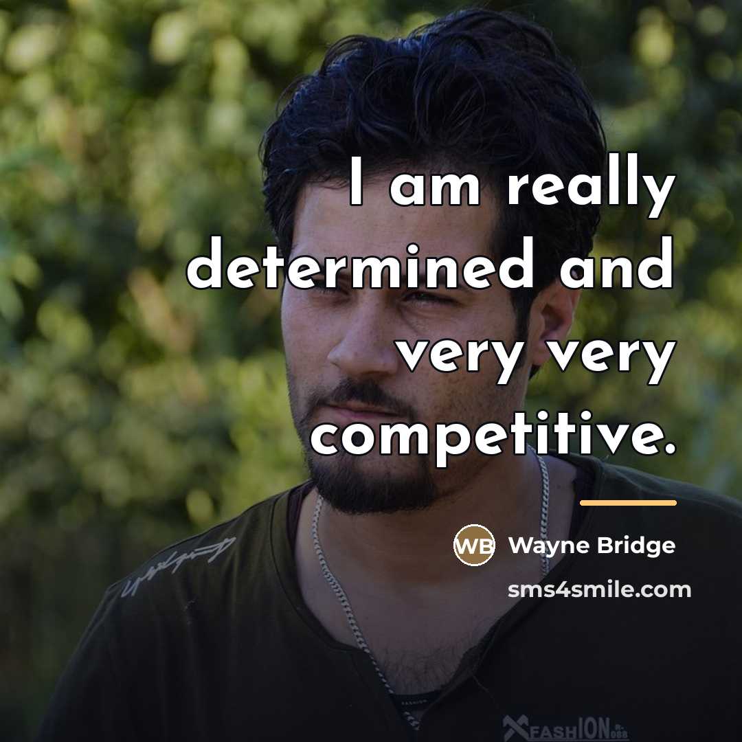 “I am really determined and very very competitive.…” quote by Wayne Bridge