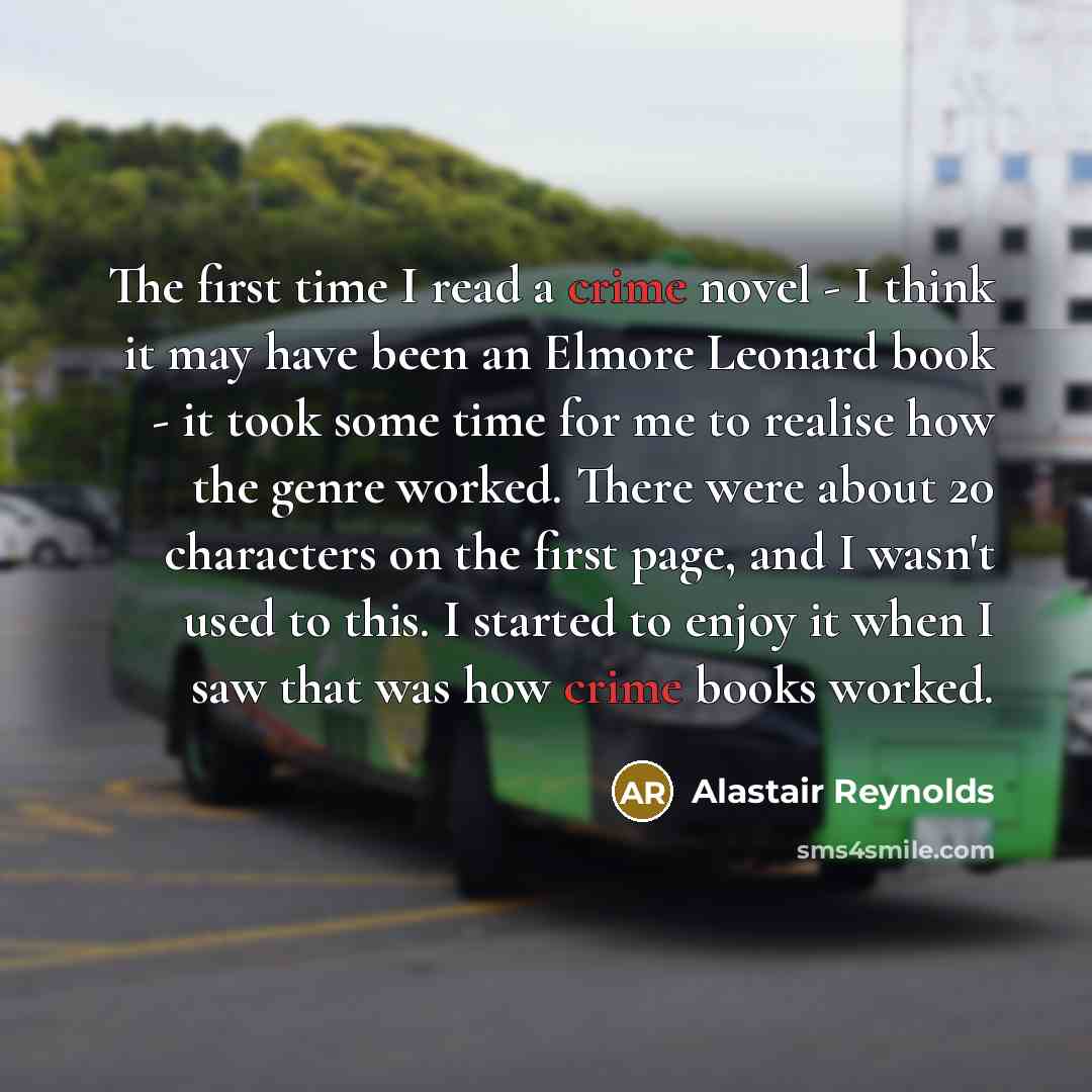 “The first time I read a crime novel - I…” quote by Alastair Reynolds