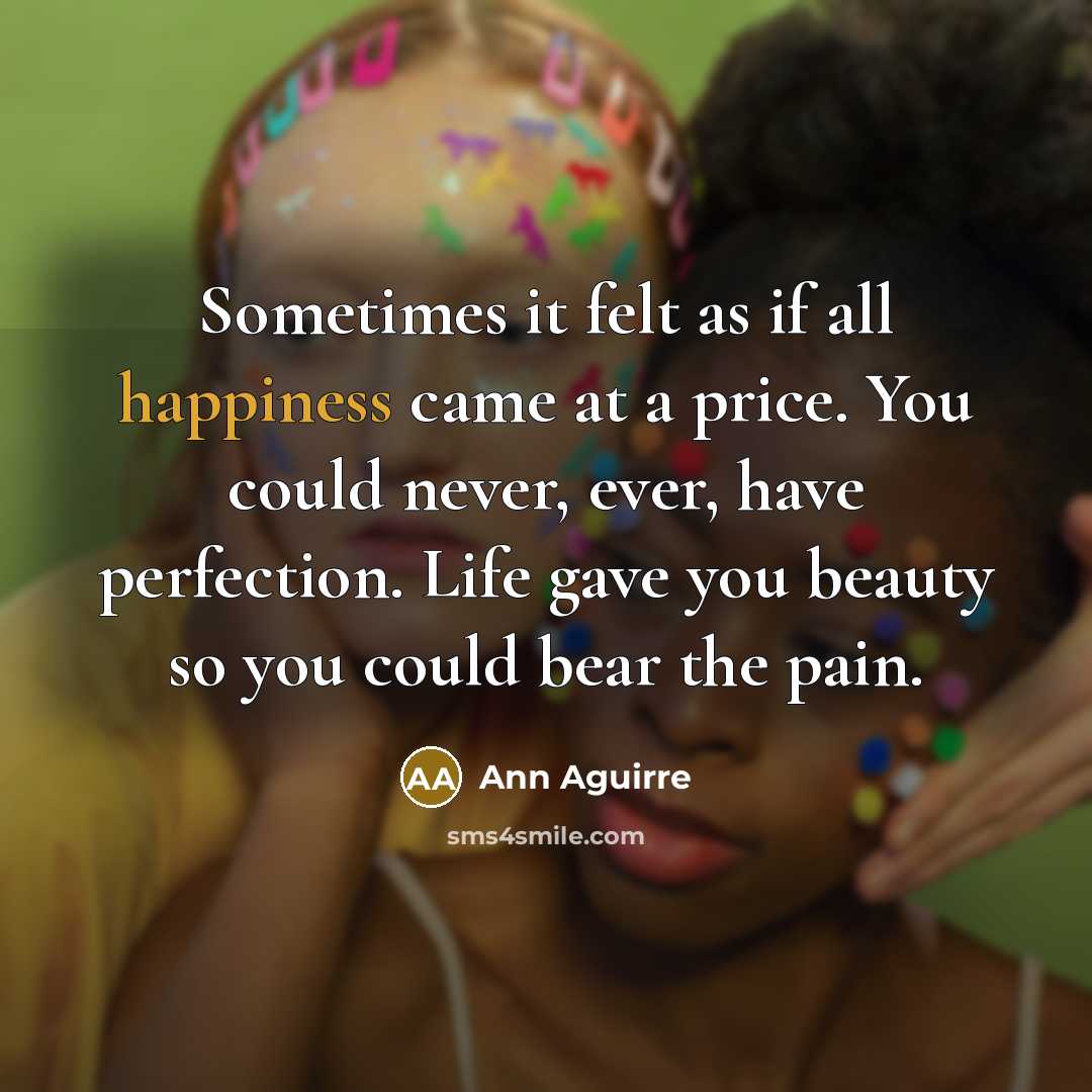“Sometimes it felt as if all happiness came at a…” quote by Ann Aguirre
