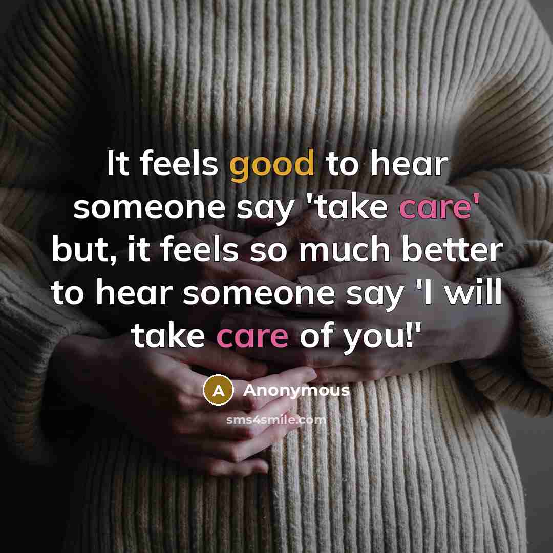 “It feels good to hear someone say 'take care' but,…” quote by Anonymous