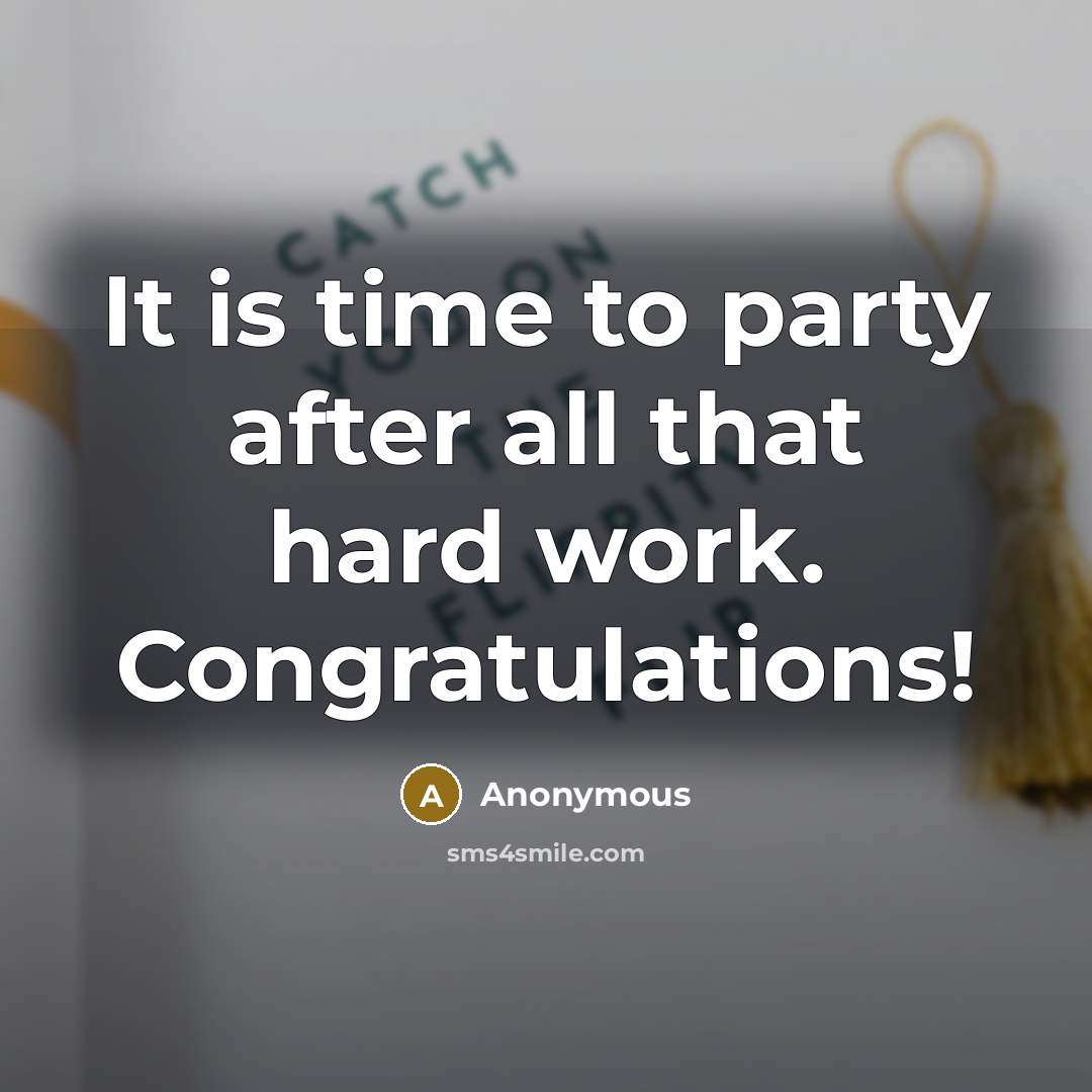 “It is time to party after all that hard work.…” quote by Anonymous