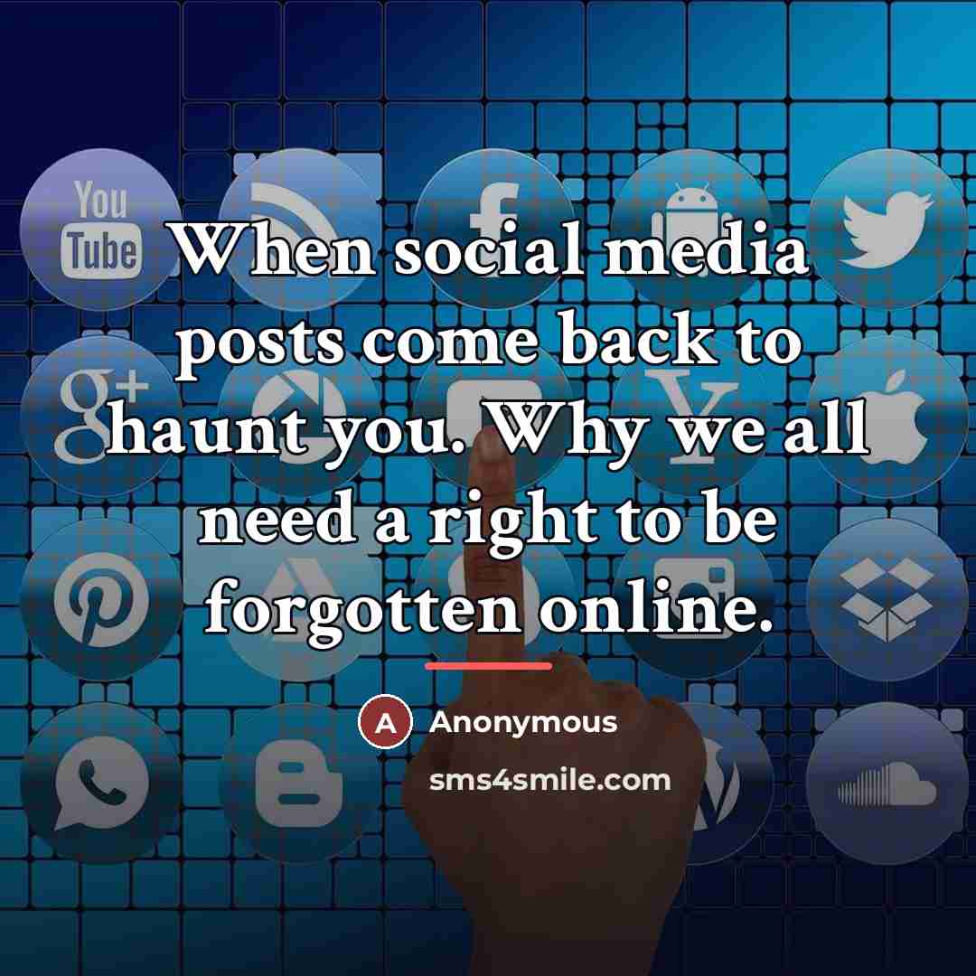 “When social media posts come back to haunt you. Why…” quote by Anonymous