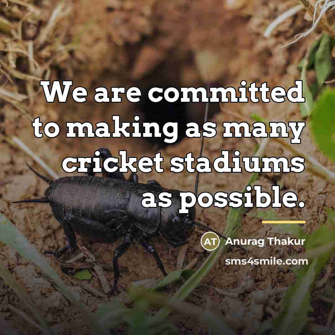 “We are committed to making as many cricket stadiums as…” quote by Anurag Thakur