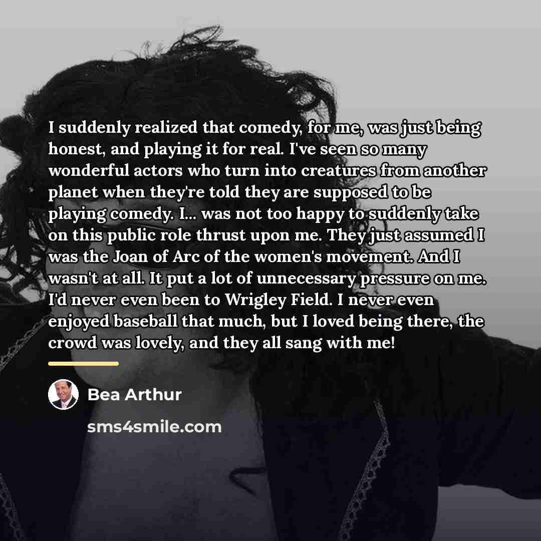 “I suddenly realized that comedy, for me, was just being…” quote by Bea Arthur