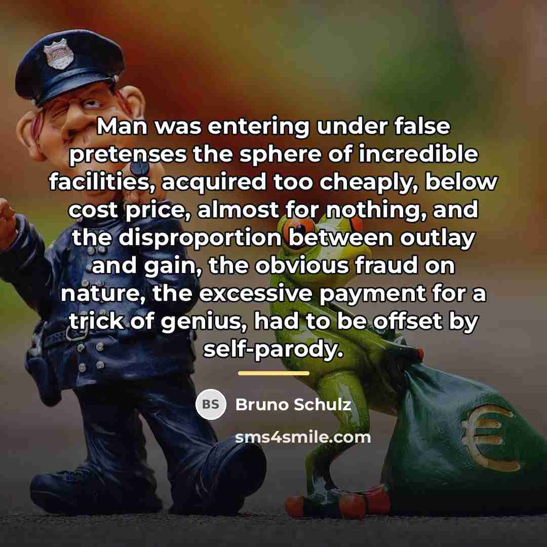 “Man was entering under false pretenses the sphere of incredible…” quote by Bruno Schulz