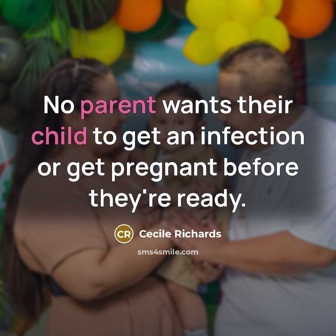 “No parent wants their child to get an infection or…” quote by Cecile Richards