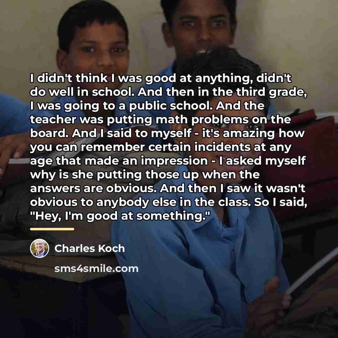 “I didn't think I was good at anything, didn't do…” quote by Charles Koch