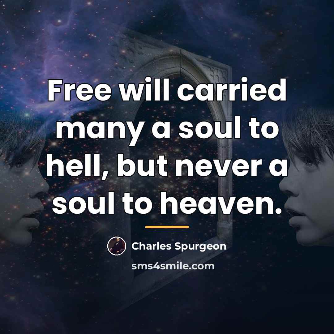 “Free will carried many a soul to hell, but never…” quote by Charles Spurgeon