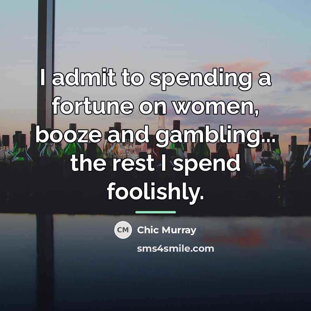 “I admit to spending a fortune on women, booze and…” quote by Chic Murray