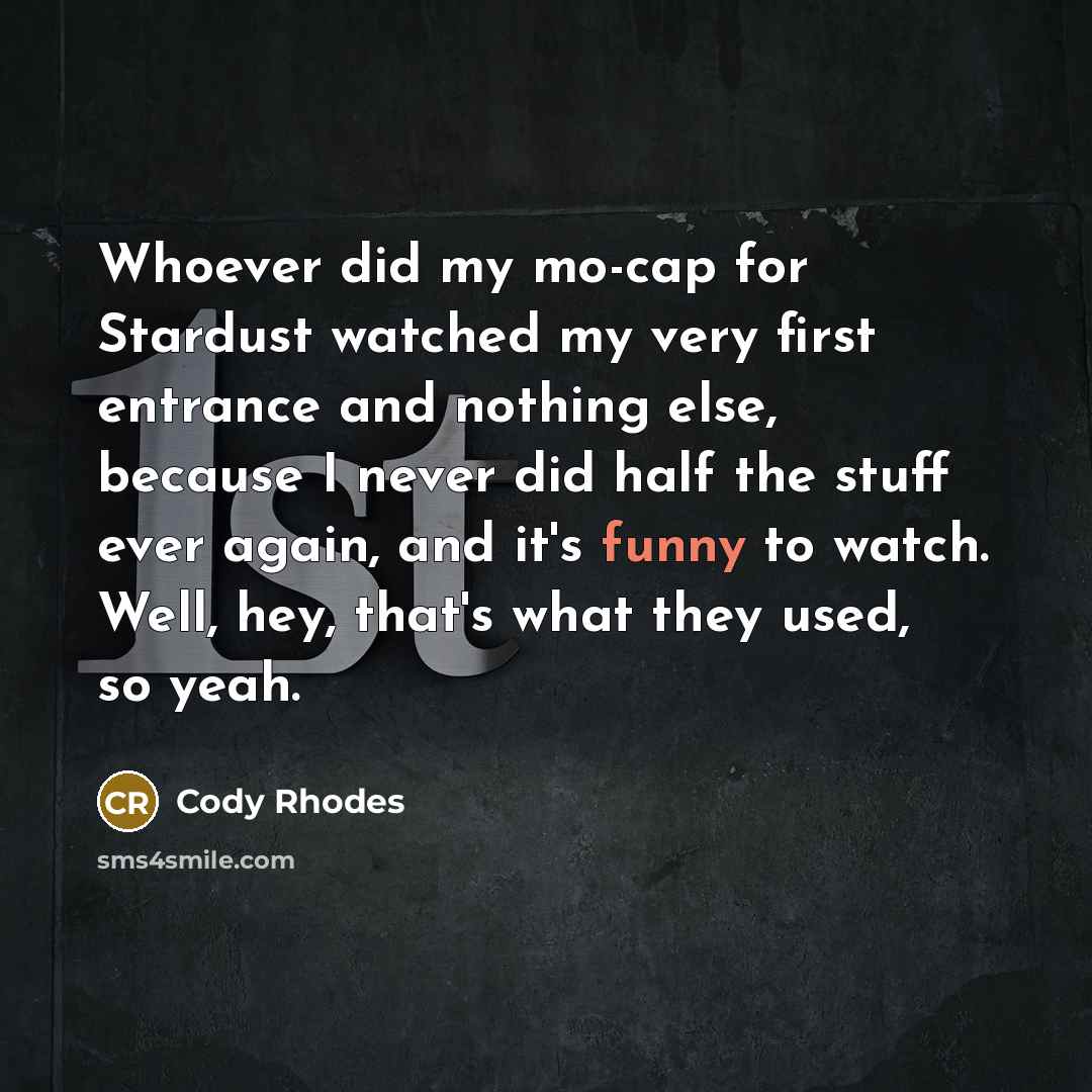 “Whoever did my mo-cap for Stardust watched my very first…” quote by Cody Rhodes