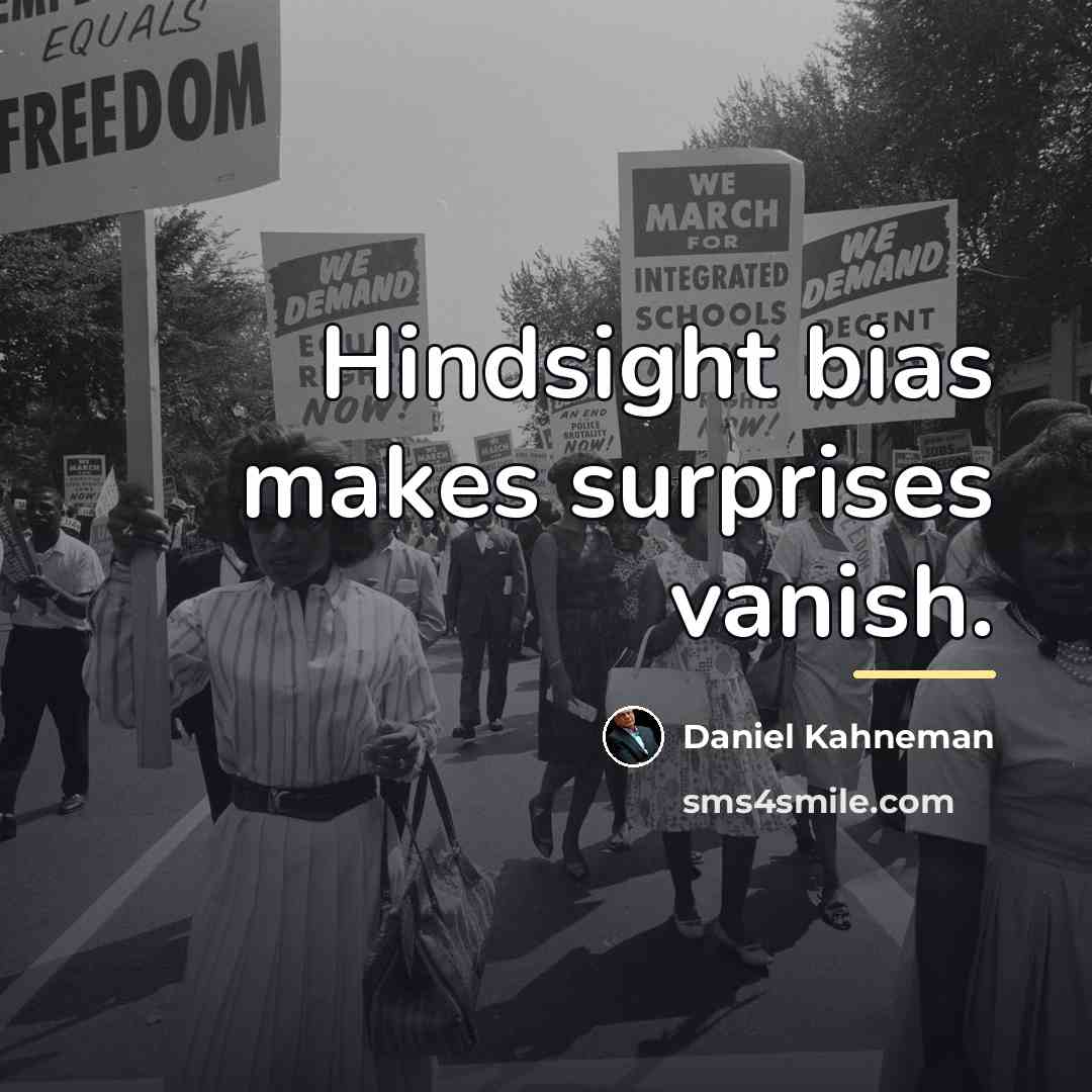 “Hindsight bias makes surprises vanish.…” quote by Daniel Kahneman