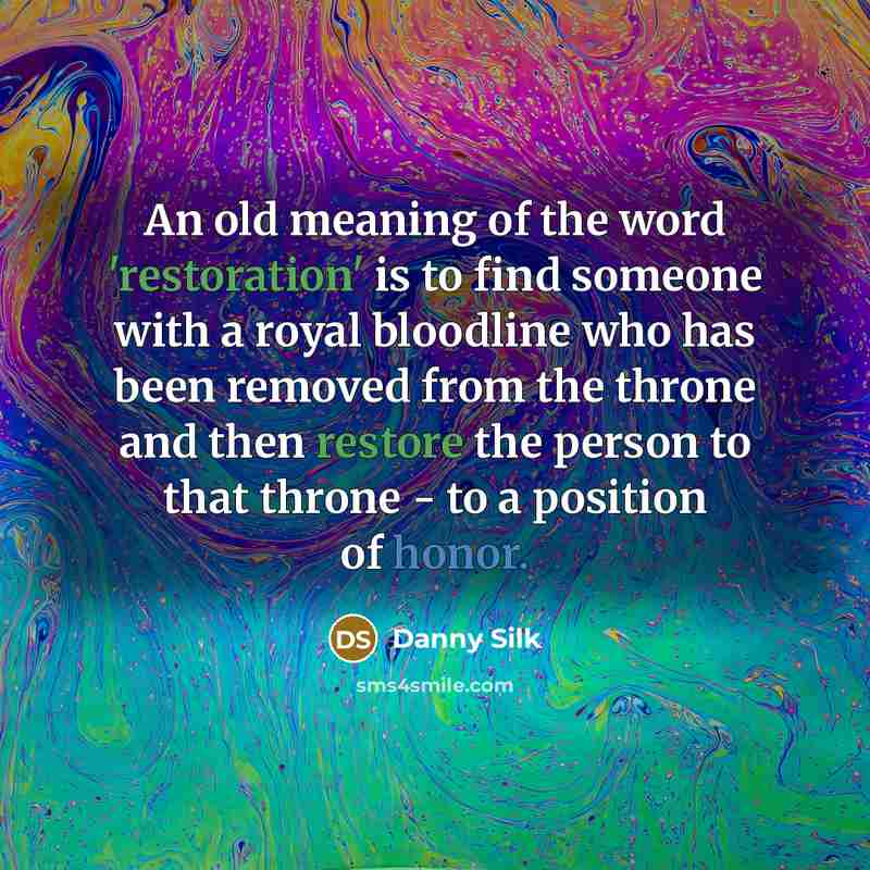 “An old meaning of the word 'restoration' is to find…” quote by Danny Silk