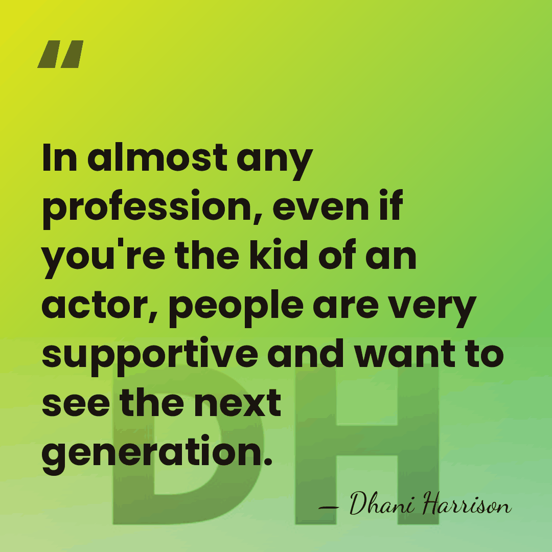 In almost any profession, even if you're the kid of an actor,&hellip; - Dhani Harrison