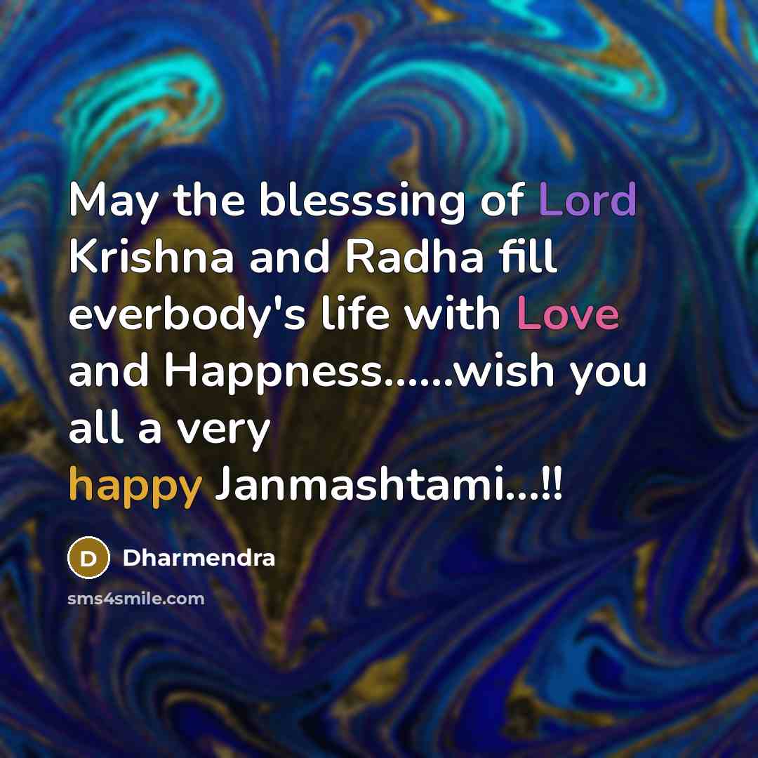 “May the blesssing of Lord Krishna and Radha fill everbody's life with Love and Happness……wish you all a very happy Janmashtami…!!” quote by Dharmendra