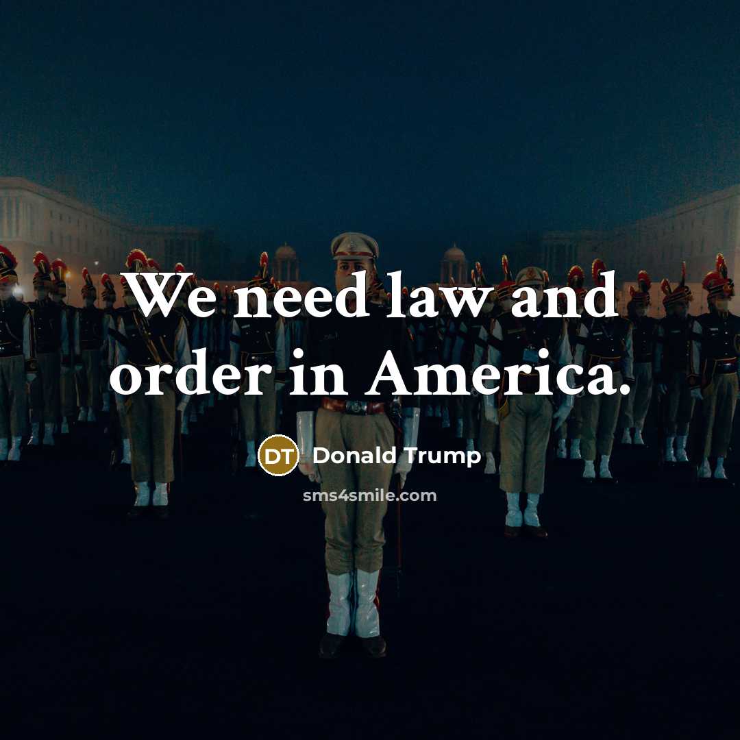 “We need law and order in America.…” quote by Donald Trump