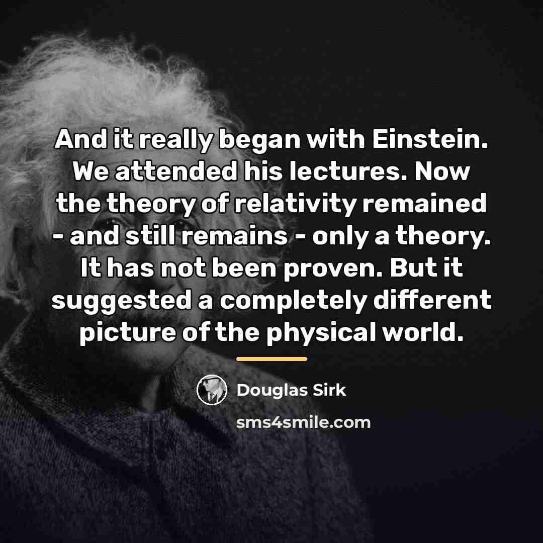 “And it really began with Einstein. We attended his lectures.…” quote by Douglas Sirk