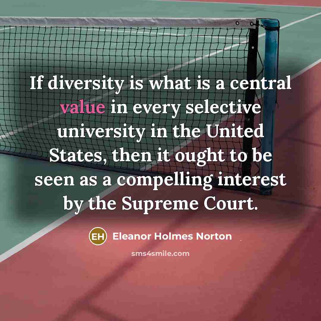 “If diversity is what is a central value in every…” quote by Eleanor Holmes Norton