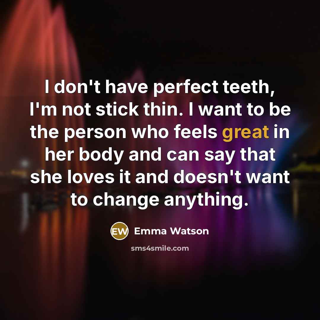 “I don't have perfect teeth, I'm not stick thin. I…” quote by Emma Watson