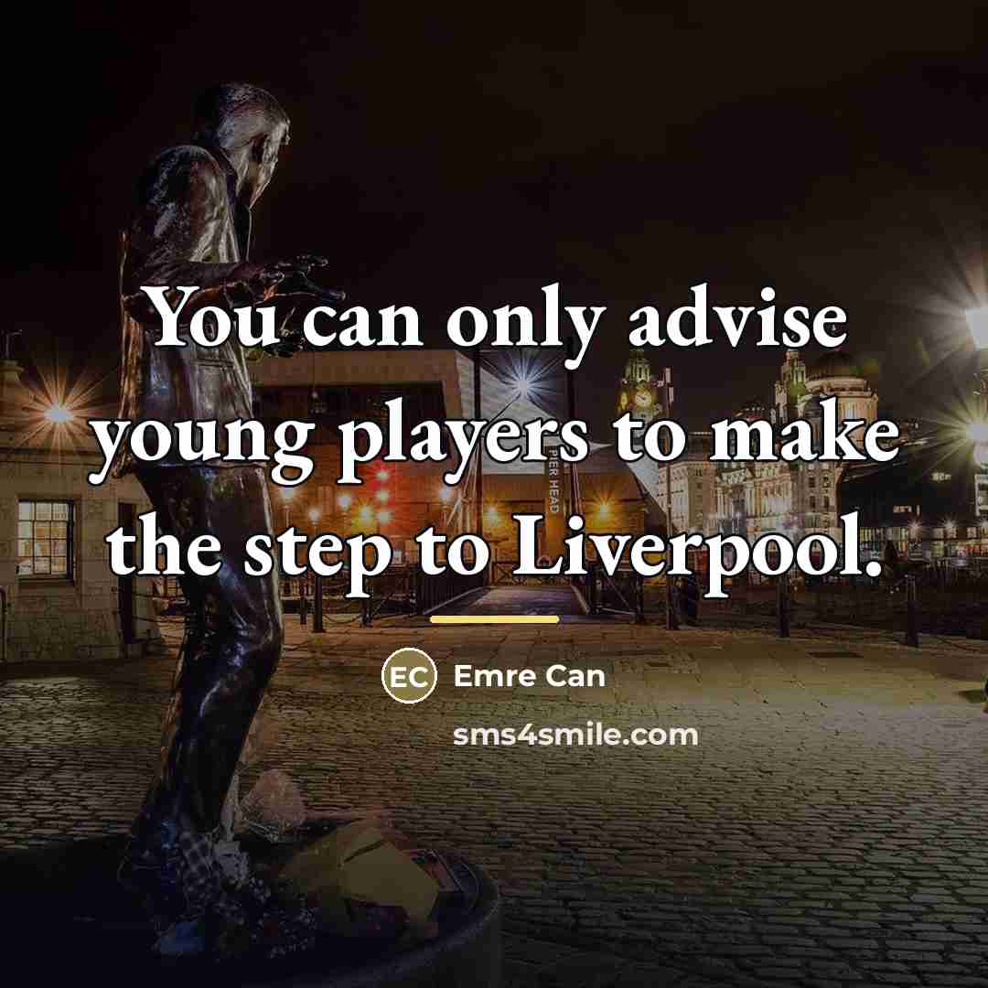 “You can only advise young players to make the step…” quote by Emre Can