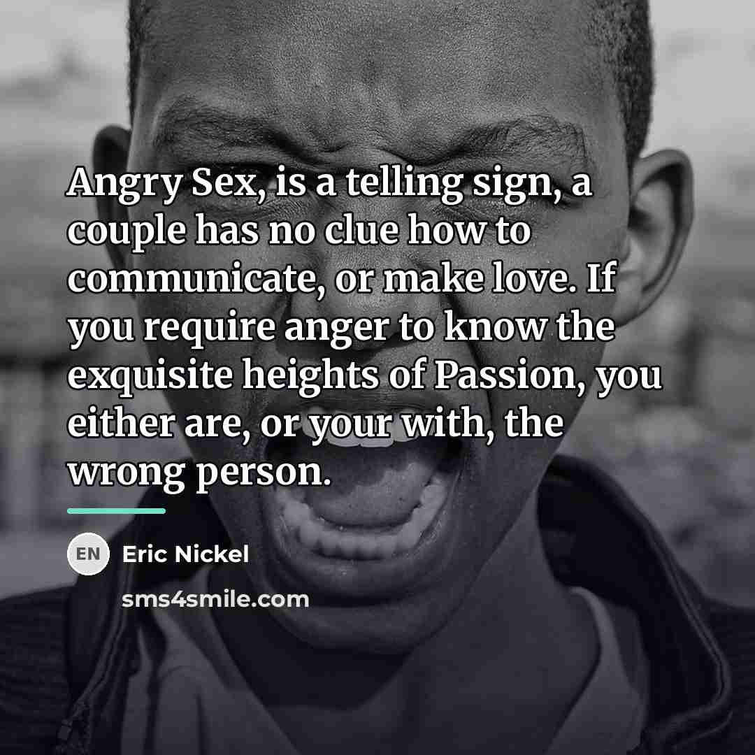 “Angry Sex, is a telling sign, a couple has no…” quote by Eric Nickel