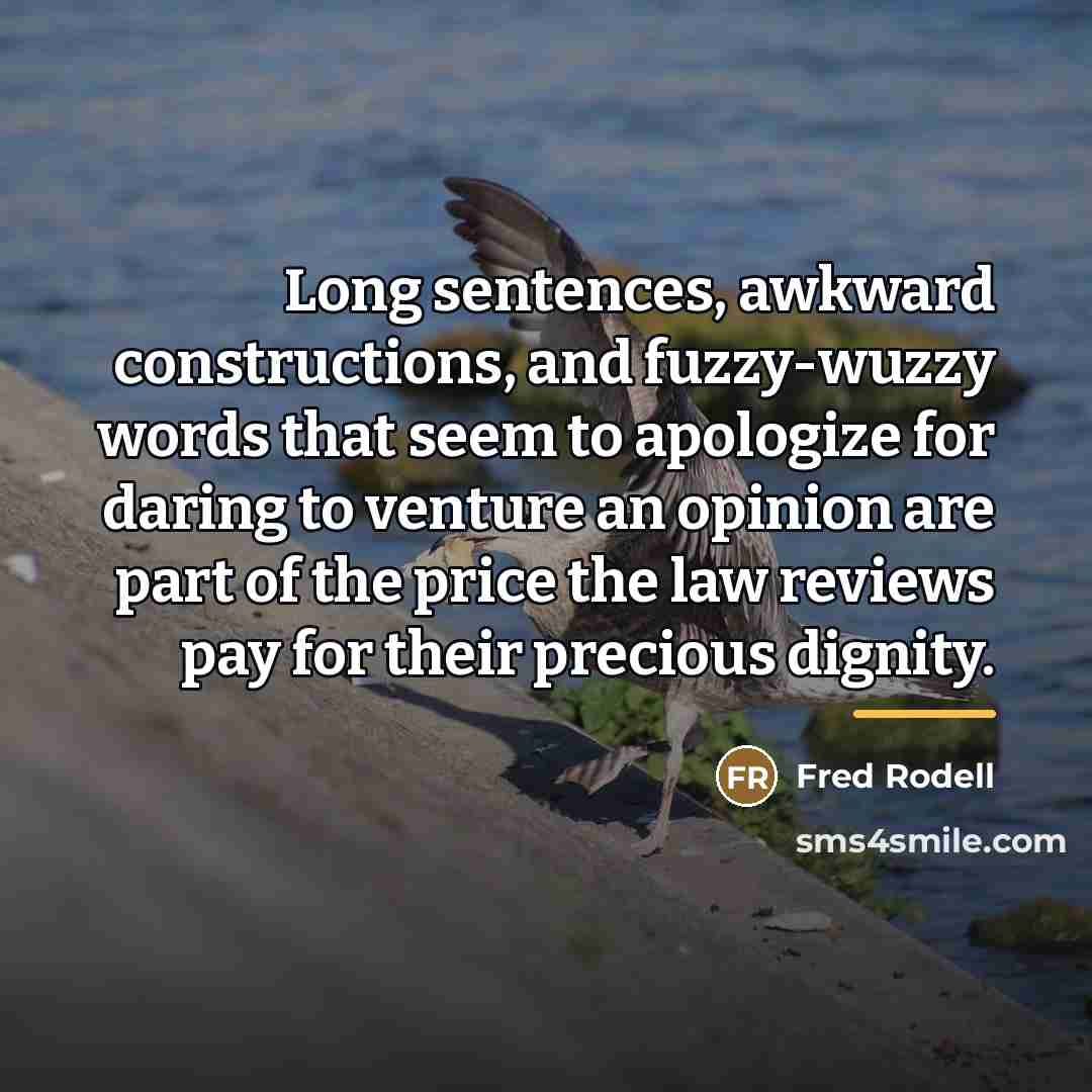 “Long sentences, awkward constructions, and fuzzy-wuzzy words that seem to…” quote by Fred Rodell