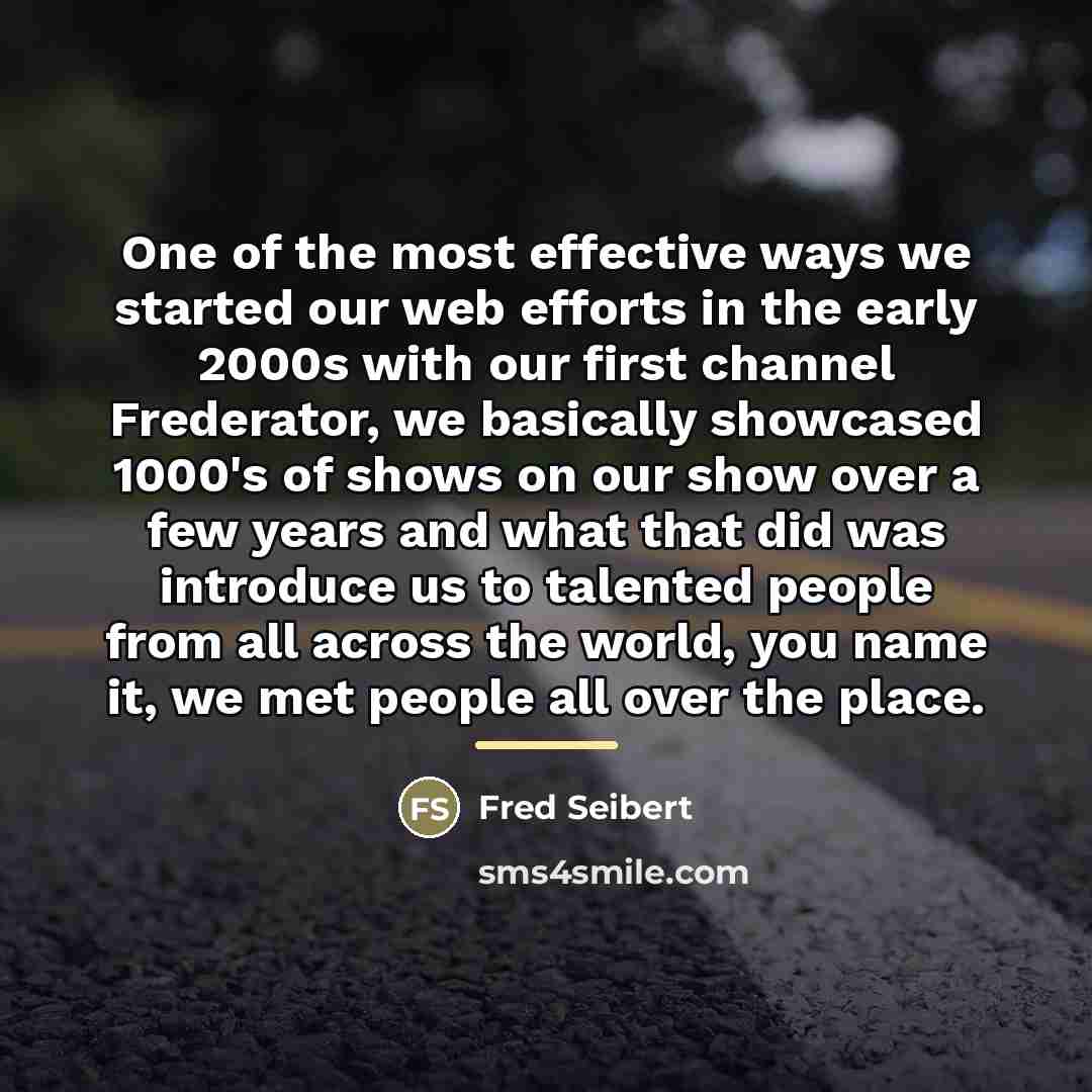 “One of the most effective ways we started our web…” quote by Fred Seibert