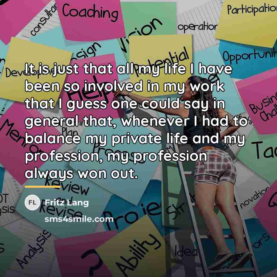 “It is just that all my life I have been…” quote by Fritz Lang