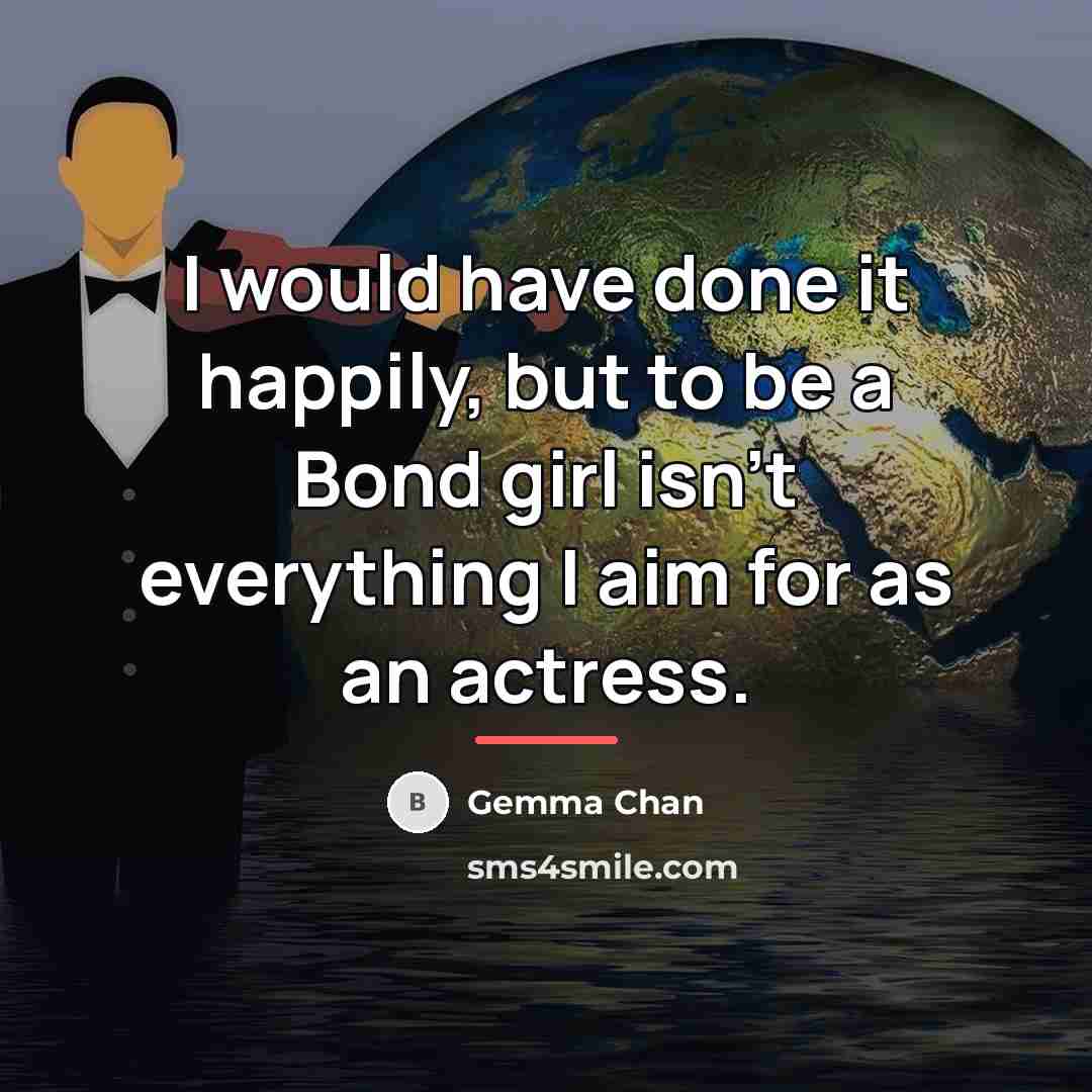 “I would have done it happily, but to be a…” quote by Gemma Chan