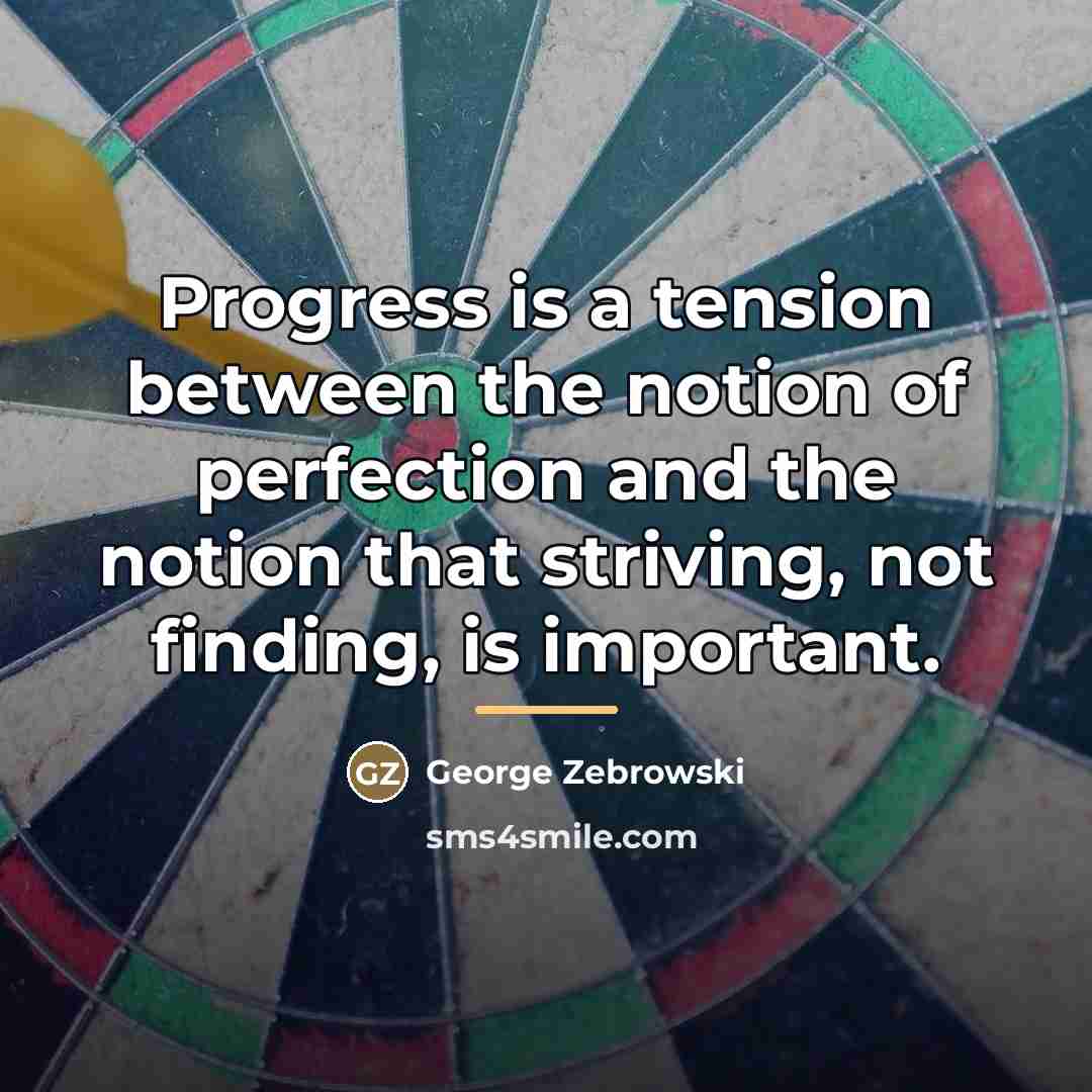 “Progress is a tension between the notion of perfection and…” quote by George Zebrowski