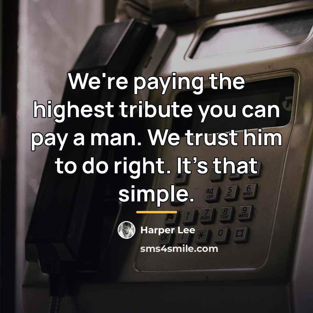 “We're paying the highest tribute you can pay a man.…” quote by Harper Lee