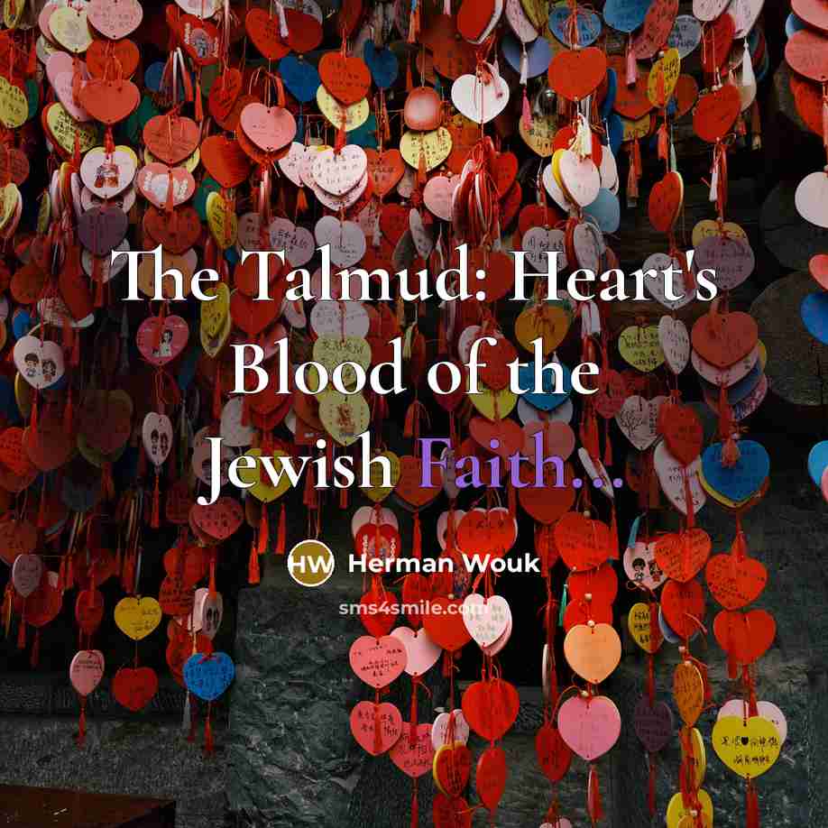 “The Talmud: Heart's Blood of the Jewish Faith...…” quote by Herman Wouk
