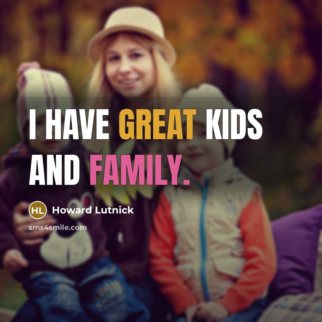 “I have great kids and family.…” quote by Howard Lutnick