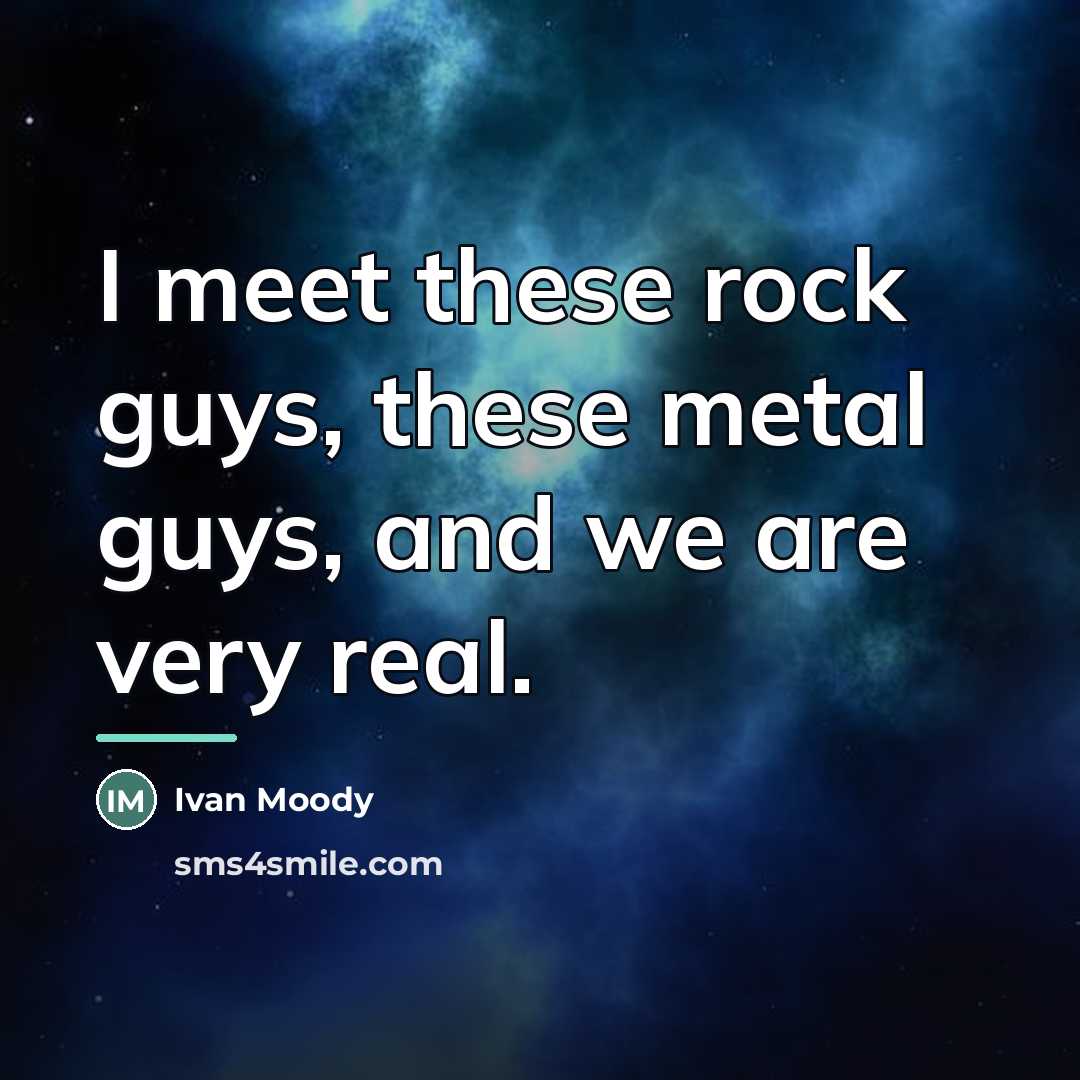 “I meet these rock guys, these metal guys, and we…” quote by Ivan Moody